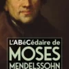 L’Abécédaire de Moses Mendelssohn. Un judaïsme de la raison, Dominique Bourel