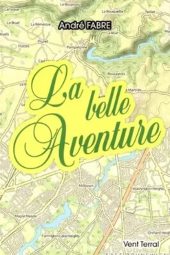 La Belle Aventure ou L'Itinéraire d'un coeur pur. Suivi de Contes du Viaur et de Contes joyeux, André Fabre