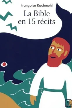 La Bible en 15 récits, Françoise Rachmuhl