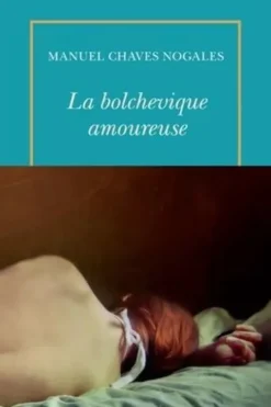 La bolchevique amoureuse et autres récits, Manuel Chaves Nogales