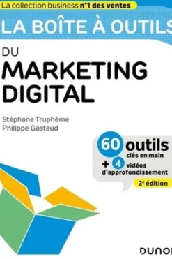 La boîte à outils du Marketing digital. 2e édition, Stéphane Truphème