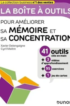 La boîte à outils pour améliorer sa mémoire et sa concentration. 41 outils clés en main, Xavier Delengaigne