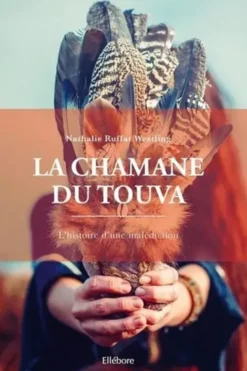 La chamane du Touva. L'histoire d'une malédiction, Nathalie Ruffat-Westling