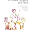 La chanson de geste et le sacré. Actes du Xe colloque international de la Section française de la société Rencesvals (Clermont-Ferrand, 18-20 octobre 2017), Nathalie Bragantini-Maillard