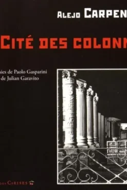 La cité des colonnes. Edition bilingue français-espagnol, Alejo Carpentier