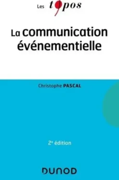 La communication événementielle. 2e édition, Christophe Pascal
