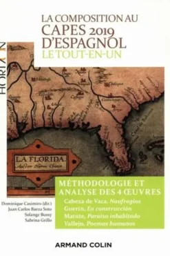 La composition au CAPES d'espagnol. Le tout-en-un, méthodologie et analyse des 4 oeuvres, Edition 2019, Dominique Casimiro