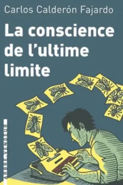 La conscience de l'ultime limite, Carlos Calderón Fajardo
