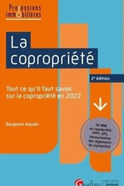 La copropriété. Tout ce qu’il faut savoir sur la coproritété en 2022, 2e édition, Benjamin Naudin