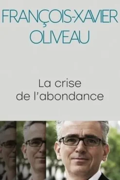 La crise de l'abondance, François-Xavier Oliveau