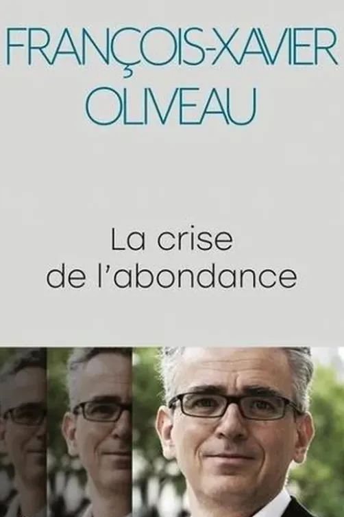 La crise de l'abondance, François-Xavier Oliveau