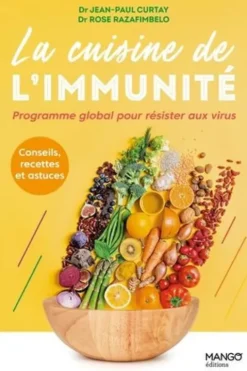 La cuisine de l'immunité. Programme global pour résister aux virus, Jean-Paul Curtay