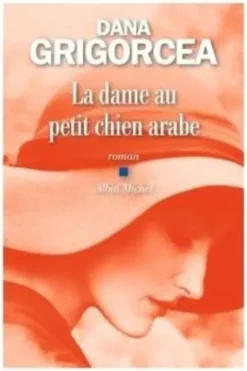 La dame au petit chien arabe, Dana Grigorcea
