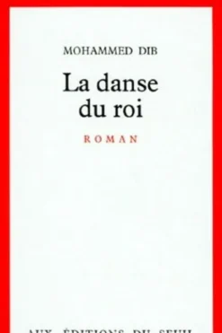 La danse du roi, Mohammed Dib