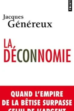 La déconnomie. Quand l'empire de la bêtise surpasse celui de l'argent, 2e édition, Jacques Généreux