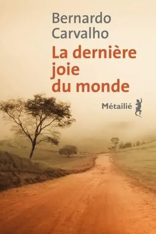 La dernière joie du monde, Bernardo Carvalho
