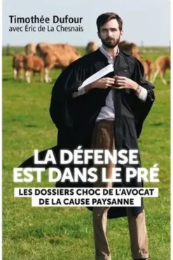 La défense est dans le pré. Les dossiers choc de l'avocat de la cause paysanne, Timothée Dufour
