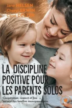 La discipline positive pour les parents solos, Jane Nelsen