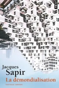 La démondialisation. Edition revue et augmentée, Jacques Sapir