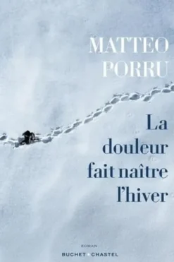 La douleur fait naître l'hiver, Matteo Porru