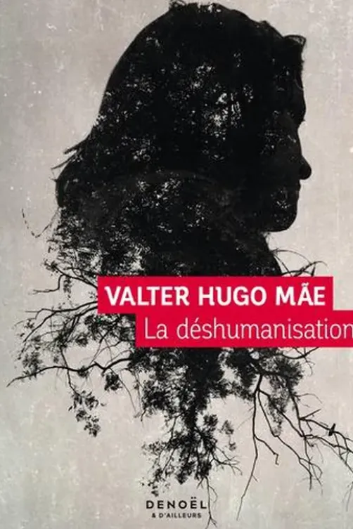 La déshumanisation, Valter Hugo Mãe