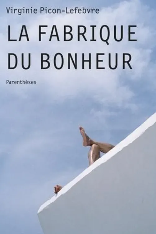 La fabrique du bonheur, Virginie Picon-Lefebvre