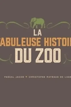 La fabuleuse histoire du zoo, Pascal Jacob