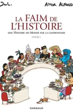 La faim de l'histoire Tome 1 : Une histoire du monde par la gastronomie, Alfonso Aitor