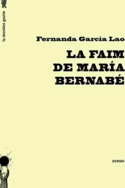 La faim de Maria Bernabé, Fernanda Garcia Lao