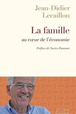 La famille au coeur de l'économie, Jean-Didier Lecaillon