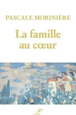 La famille au coeur, Pascale Morinière