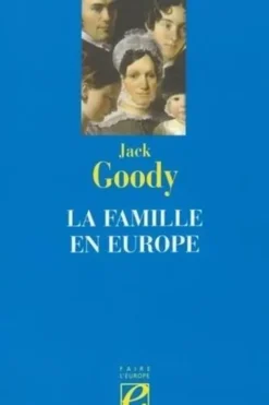 La famille en Europe, Jack Goody