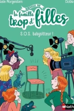La famille trop d'filles : SOS babysitteur !, Susie Morgenstern