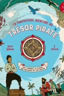 La fantastique aventure du trésor pirate. Fais tourner la flèche qui décidera de ton destin, Emily Hawkins