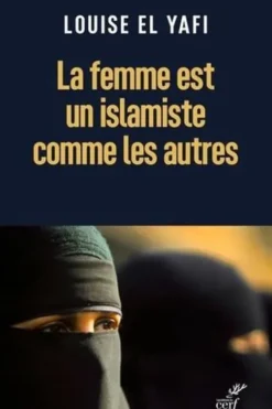 La femme est un islamiste comme les autres, Louise El Yafi