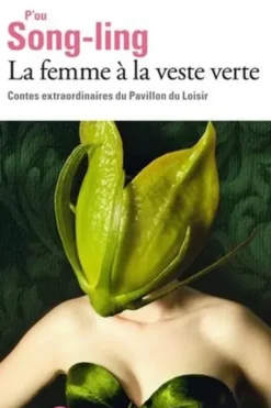 La femme à la veste verte. Contes extraordinaires du Pavillon du Loisir, Song ling Pu