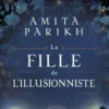 La fille de l'illusionniste, Amita Parikh