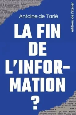 La fin de l'information ?, Antoine de Tarlé