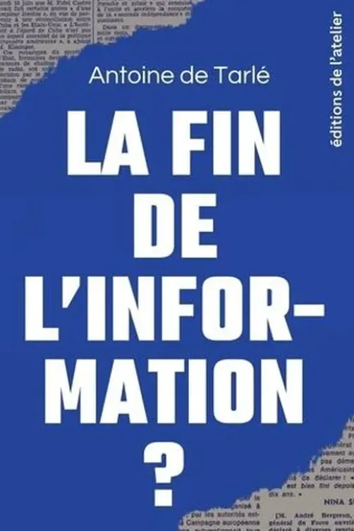 La fin de l'information ?, Antoine de Tarlé