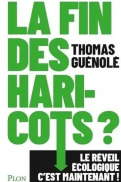 La fin des haricots ? Le réveil écologique, c'est maintenant !, Thomas Guénolé