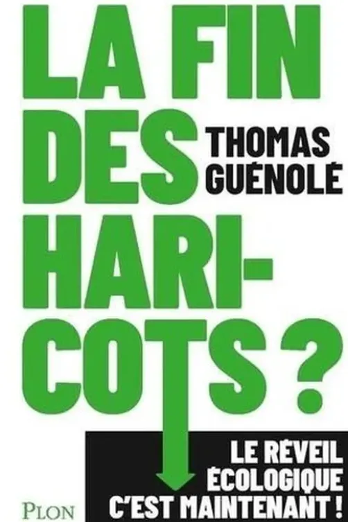 La fin des haricots ? Le réveil écologique, c'est maintenant !, Thomas Guénolé