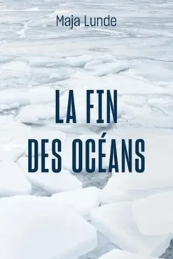 La fin des océans, Maja Lunde