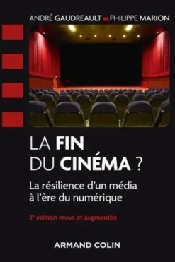 La fin du cinéma ? La résilience d'un média à l'ère du numérique, 2e édition revue et augmentée, André Gaudreault