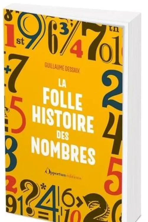 La folle histoire des nombres, Guillaume Dessaix