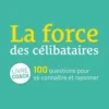 La force des célibataires. 100 questions pour se connaître et rayonner, Chrysoline Brabant