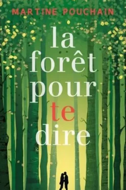 La forêt pour te dire, Martine Pouchain