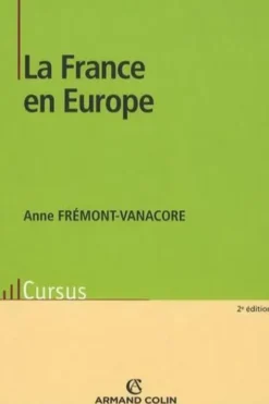 La France en Europe. 2e édition, Anne Frémont-Vanacore