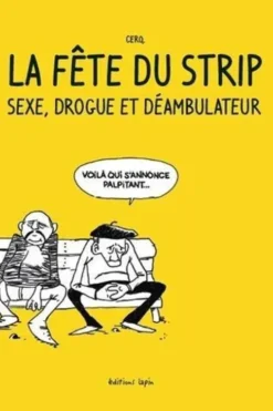 La fête du strip. Sexe, drogue et déambulateur, Cerq