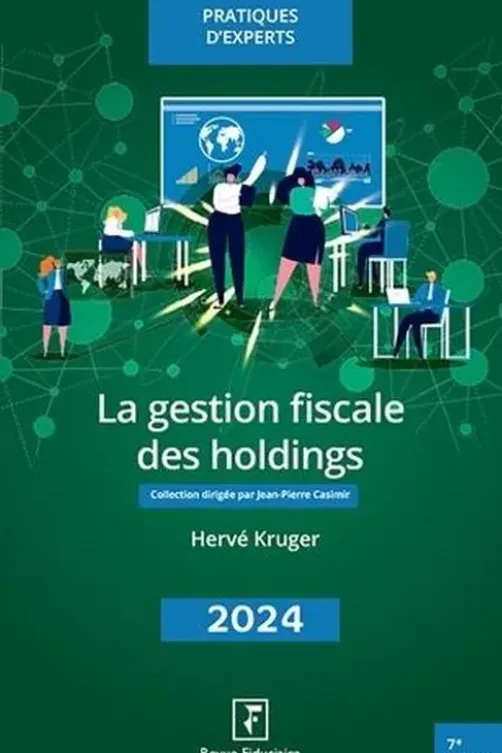 La gestion fiscale des holdings. Edition 2024, Hervé Kruger
