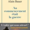 La globalisation piteuse Tome 1 : Au commencement était la guerre, Alain Bauer